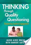 Thinking Through Quality Questioning: Aprofundarea implicării elevilor - Thinking Through Quality Questioning: Deepening Student Engagement