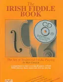 The Irish Fiddle Book: Arta de a cânta la vioară tradițională - The Irish Fiddle Book: The Art of Traditional Fiddle Playing