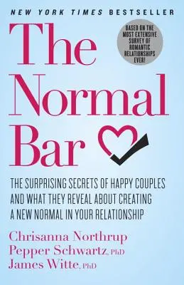 The Normal Bar: Secretele surprinzătoare ale cuplurilor fericite și ce dezvăluie ele despre crearea unei noi normalități în relația ta - The Normal Bar: The Surprising Secrets of Happy Couples and What They Reveal about Creating a New Normal in Your Relationship