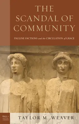 Scandalul comunității: Facțiunile pauline și circulația harului - The Scandal of Community: Pauline Factions and the Circulation of Grace
