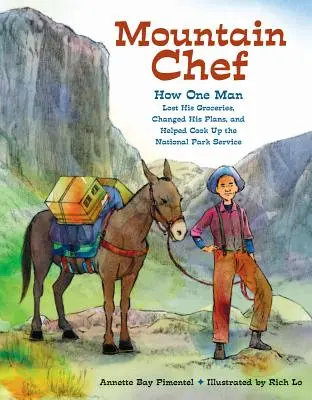 Mountain Chef: Cum un om și-a pierdut cumpărăturile, și-a schimbat planurile și a contribuit la crearea Serviciului Parcurilor Naționale - Mountain Chef: How One Man Lost His Groceries, Changed His Plans, and Helped Cook Up the National Park Service