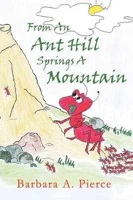 De la un furnicar izvorăște un munte - From An Anthill Springs a Mountain