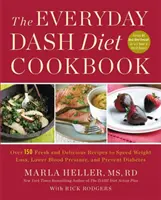 Cartea de bucate Dash Diet de zi cu zi: Over 150 Fresh and Delicious Recipes to Speed Weight Loss, Lower Blood Pressure, and Prevent Diabetes - The Everyday Dash Diet Cookbook: Over 150 Fresh and Delicious Recipes to Speed Weight Loss, Lower Blood Pressure, and Prevent Diabetes
