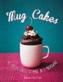 Mug Cakes: 40 de prăjituri rapide de făcut în cuptorul cu microunde - Mug Cakes: 40 speedy cakes to make in a microwave