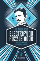 Cartea puzzle-urilor electrizante Nikola Tesla: Puzzle-uri inspirate de inventatorul enigmatic - The Nikola Tesla Electrifying Puzzle Book: Puzzles Inspired by the Enigmatic Inventor