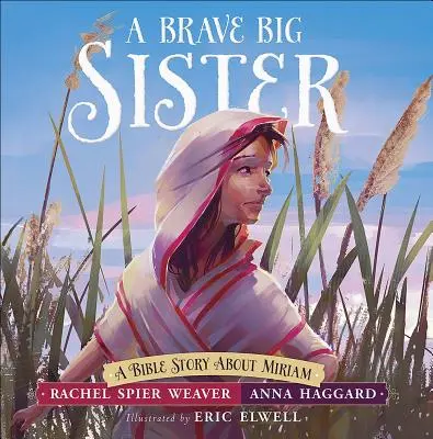 O soră mai mare curajoasă: O poveste biblică despre Miriam - A Brave Big Sister: A Bible Story about Miriam