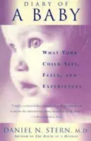 Jurnalul unui bebeluș: Ce vede, simte și experimentează copilul tău - Diary of a Baby: What Your Child Sees, Feels, and Experiences