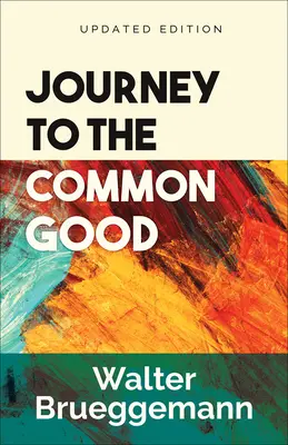 Călătorie spre binele comun, ediție actualizată - Journey to the Common Good, Updated Edition