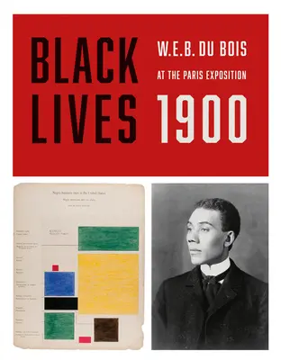 Black Lives 1900: W.E.B. Du Bois la Expoziția de la Paris - Black Lives 1900: W.E.B. Du Bois at the Paris Exposition