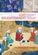 Iluminismul pierdut: Epoca de aur a Asiei Centrale de la cucerirea arabă la Tamerlan - Lost Enlightenment: Central Asia's Golden Age from the Arab Conquest to Tamerlane