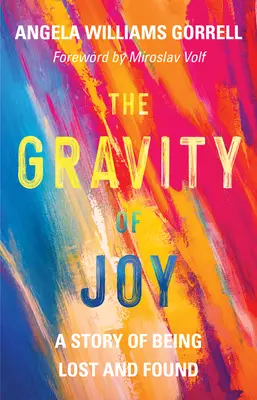 Gravitația bucuriei: O poveste despre a fi pierdut și găsit - The Gravity of Joy: A Story of Being Lost and Found