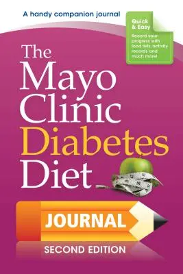 The Mayo Clinic Diabetes Diet Journal: Ediția a 2-a - The Mayo Clinic Diabetes Diet Journal: 2nd Edition