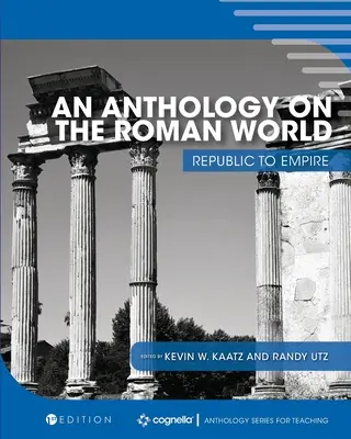 O antologie asupra lumii romane: De la republică la imperiu - An Anthology on the Roman World: Republic to Empire