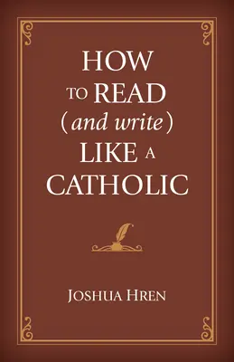 Cum să citești (și să scrii) ca un catolic - How to Read (and Write) Like a Catholic