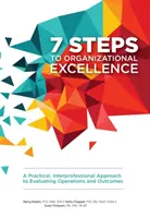 7 pași către excelența organizațională - O abordare practică și interprofesională a evaluării operațiunilor și rezultatelor - 7 Steps to Organizational Excellence - A Practical, Interprofessional Approach to Evaluating Operations and Outcomes