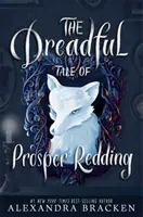 Prosper Redding: Povestea îngrozitoare a lui Prosper Redding - Cartea 1 - Prosper Redding: The Dreadful Tale of Prosper Redding - Book 1