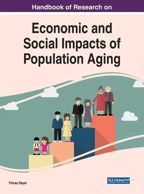 Manual de cercetare privind impactul economic și social al îmbătrânirii populației - Handbook of Research on Economic and Social Impacts of Population Aging