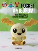 Amigurumi de buzunar: 20 de mini-monștri de croșetat și colecționat - Pocket Amigurumi: 20 Mini Monsters to Crochet and Collect