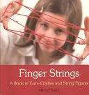 Finger Strings: O carte de păpuși pentru pisici și figuri cu corzi (A Book of Cat's Cradles and String Figures) - Finger Strings: A Book of Cat's Cradles and String Figures