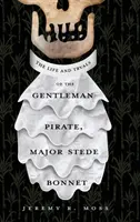 Viața și procesul domnului pirat, maiorul Stede Bonnet (The Life and Tryals of the Gentleman Pirate, Major Stede Bonnet) - The Life and Tryals of the Gentleman Pirate, Major Stede Bonnet