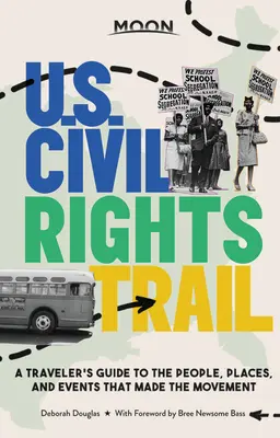 Moon U.S. Civil Rights Trail: Ghidul călătorului către oamenii, locurile și evenimentele care au făcut mișcarea - Moon U.S. Civil Rights Trail: A Traveler's Guide to the People, Places, and Events That Made the Movement