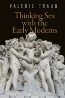 Gândirea la sex cu primii moderni - Thinking Sex with the Early Moderns