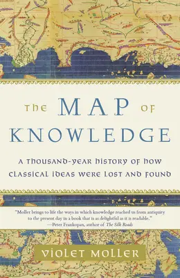 Harta cunoașterii: O istorie de o mie de ani a modului în care ideile clasice au fost pierdute și găsite - The Map of Knowledge: A Thousand-Year History of How Classical Ideas Were Lost and Found