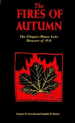 Incendiile de toamnă: Dezastrul de la Cloquet-Moose Lake din 1918 - The Fires of Autumn: The Cloquet-Moose Lake Disaster of 1918