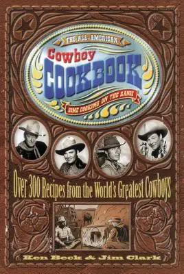 Cartea de bucate All-American Cowboy: Acasă de gătit pe Range - The All-American Cowboy Cookbook: Home Cooking on the Range