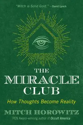 Clubul miracolelor: Cum gândurile devin realitate - The Miracle Club: How Thoughts Become Reality