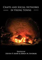 Meșteșuguri și rețele sociale în orașele vikinge - Crafts and Social Networks in Viking Towns