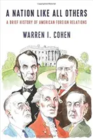 O națiune ca toate celelalte: O scurtă istorie a relațiilor externe americane - A Nation Like All Others: A Brief History of American Foreign Relations