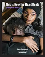 Așa bate inima: LGBTQ Africa de Est - This Is How the Heart Beats: LGBTQ East Africa