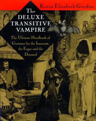 The Deluxe Transitive Vampire: Un manual de gramatică pentru nevinovați, dornici și condamnați - The Deluxe Transitive Vampire: A Handbook of Grammar for the Innocent, the Eager, and the Doomed