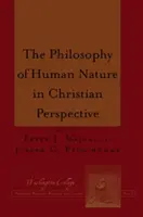 Filosofia naturii umane în perspectivă creștină (The Philosophy of Human Nature in Christian Perspective) - The Philosophy of Human Nature in Christian Perspective