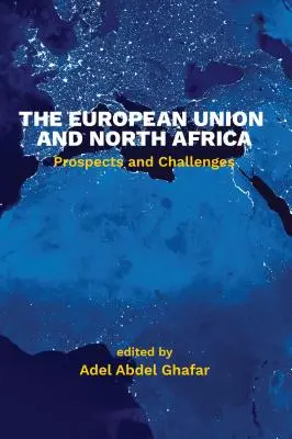 Uniunea Europeană și Africa de Nord: Perspective și provocări - The European Union and North Africa: Prospects and Challenges