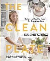 Clean Plate - Rețete delicioase și sănătoase pentru strălucirea de zi cu zi - Clean Plate - Delicious, Healthy Recipes for Everyday Glow