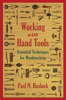 Lucrul cu unelte manuale: Tehnici esențiale pentru prelucrarea lemnului - Working with Hand Tools: Essential Techniques for Woodworking