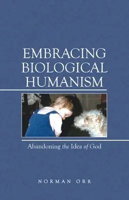 Adoptarea umanismului biologic: Abandonarea ideii de Dumnezeu - Embracing Biological Humanism: Abandoning the Idea of God