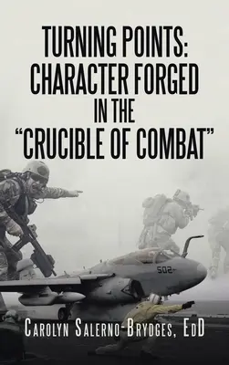 Puncte de cotitură: Caracter forjat în creuzetul luptei - Turning Points: Character Forged in the Crucible of Combat