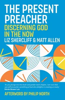 Predicatorul prezent: Discernarea lui Dumnezeu în prezent - The Present Preacher: Discerning God in the Now