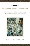 Noul Testament restaurat: O nouă traducere cu comentarii, inclusiv Evangheliile gnostice Toma, Maria și Iuda - The Restored New Testament: A New Translation with Commentary, Including the Gnostic Gospels Thomas, Mary, and Judas