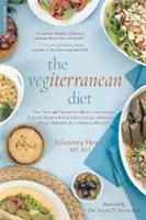 The Vegiterranean Diet: The New and Improved Mediterranean Eating Plan -- Cu rețete vegane delicios de satisfăcătoare pentru o sănătate optimă - The Vegiterranean Diet: The New and Improved Mediterranean Eating Plan -- With Deliciously Satisfying Vegan Recipes for Optimal Health