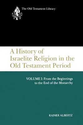 O istorie a religiei israelite, volumul 1 - A History of Israelite Religion, Volume 1