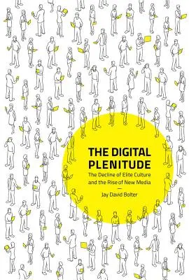 Plenitudinea digitală: Declinul culturii de elită și ascensiunea noilor media - The Digital Plenitude: The Decline of Elite Culture and the Rise of New Media