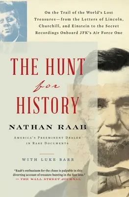 Vânătoarea de istorie: Pe urmele comorilor pierdute ale lumii - de la scrisorile lui Lincoln, Churchill și Einstein la coordonatele secrete - The Hunt for History: On the Trail of the World's Lost Treasures-From the Letters of Lincoln, Churchill, and Einstein to the Secret Recordin