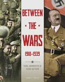 Între războaie: 1918-1939: Armistițiul și după - Between the Wars: 1918-1939: The Armistice and After