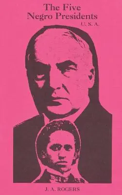 Cei cinci președinți negri: În funcție de ceea ce au spus albii că au fost - The Five Negro Presidents: According to what White People Said They Were