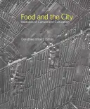 Alimentația și orașul: Istorii ale culturii și cultivării - Food and the City: Histories of Culture and Cultivation