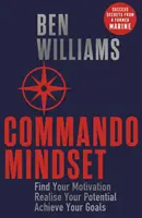 Commando Mindset - Găsește-ți motivația, realizează-ți potențialul, atinge-ți obiectivele - Commando Mindset - Find Your Motivation, Realize Your Potential, Achieve Your Goals